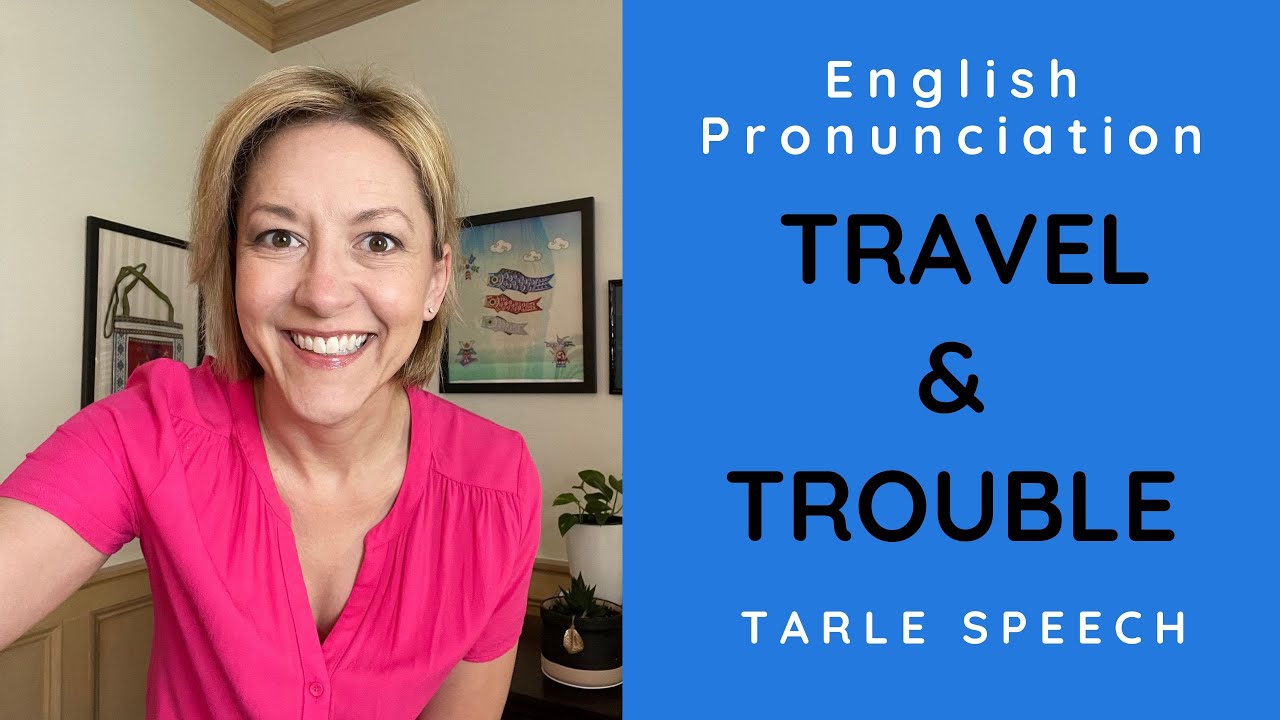 Learn to Pronounce TRAVEL & TROUBLE - American English Pronunciation Lesson #learnenglish