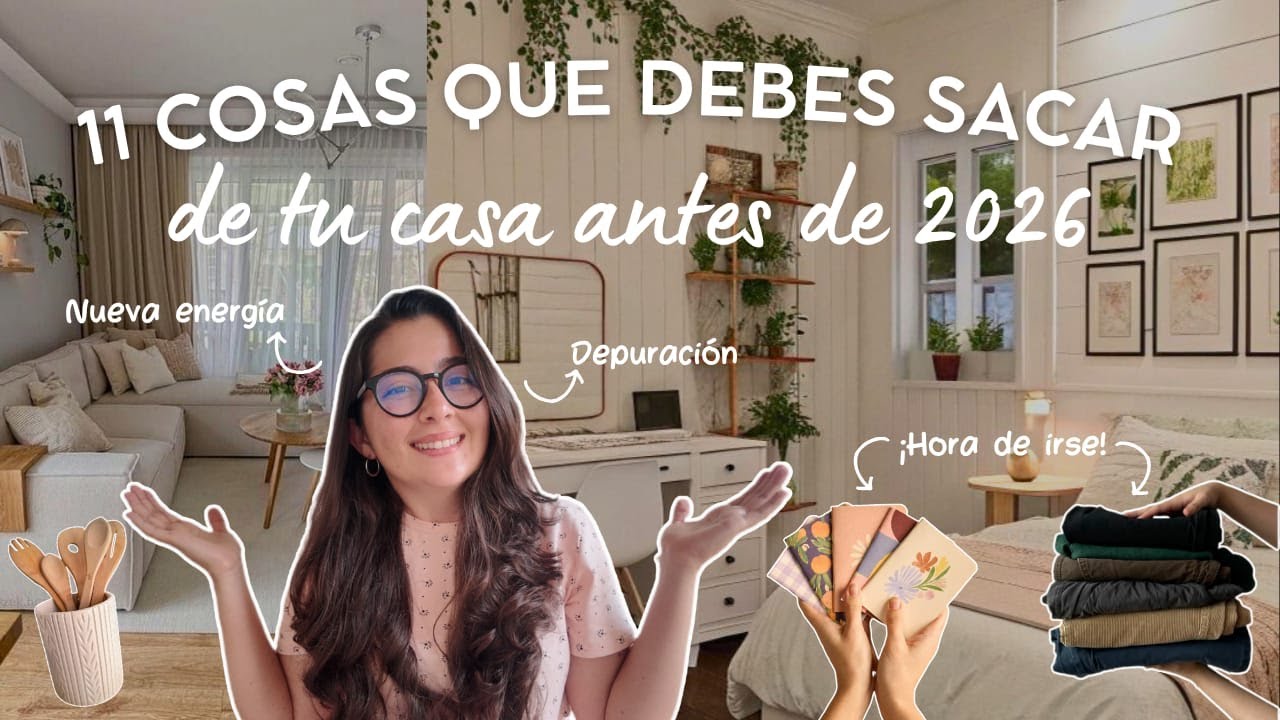 11 Cosas que debes sacar de tu casa antes de 2026🌿| VIDA CHILL
