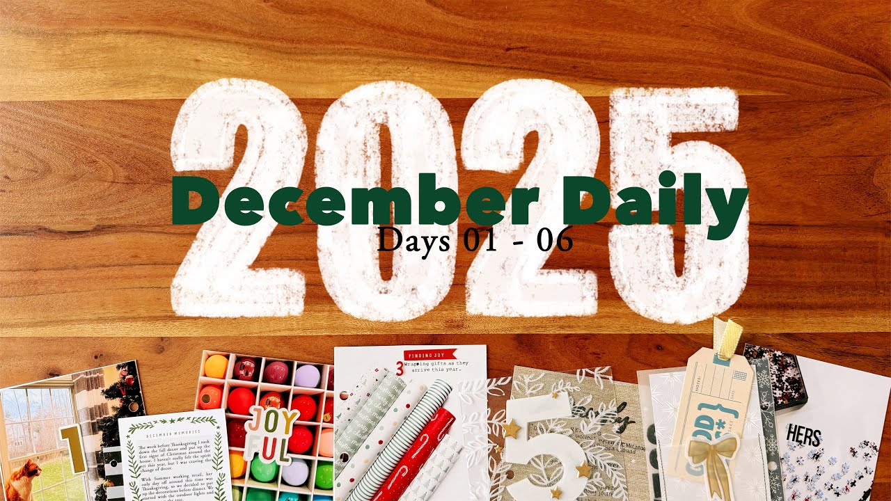 December Daily 2025 // Days 01 - 06
