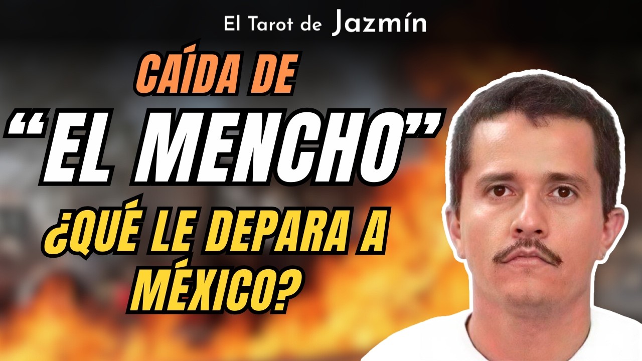 Caída de “ El Mencho”…¿Qué le depara a México? | El Tarot Responde