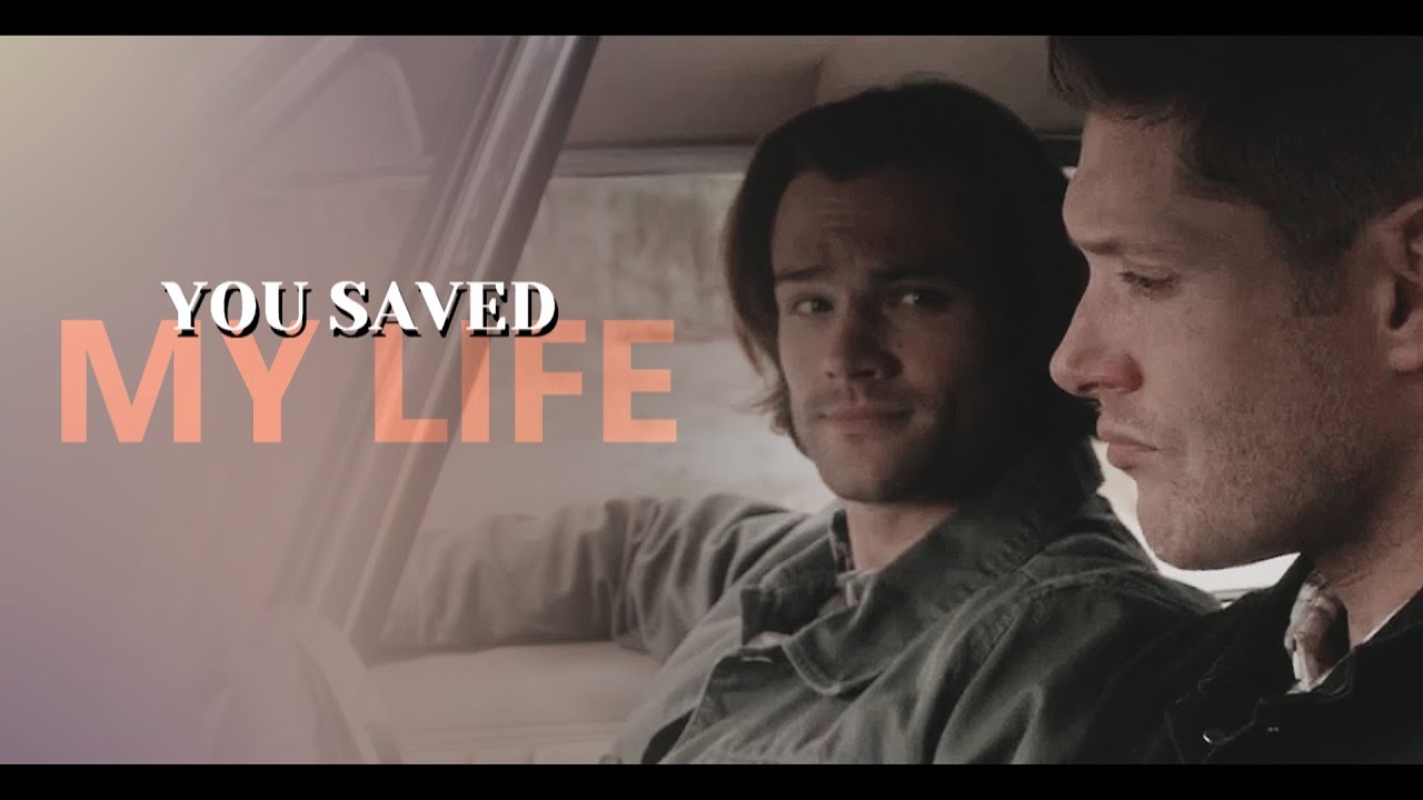 sam and dean | you saved my life.