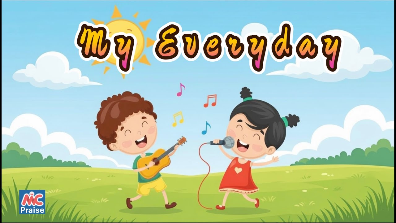 My Everyday (Children's Christian Praise Song)