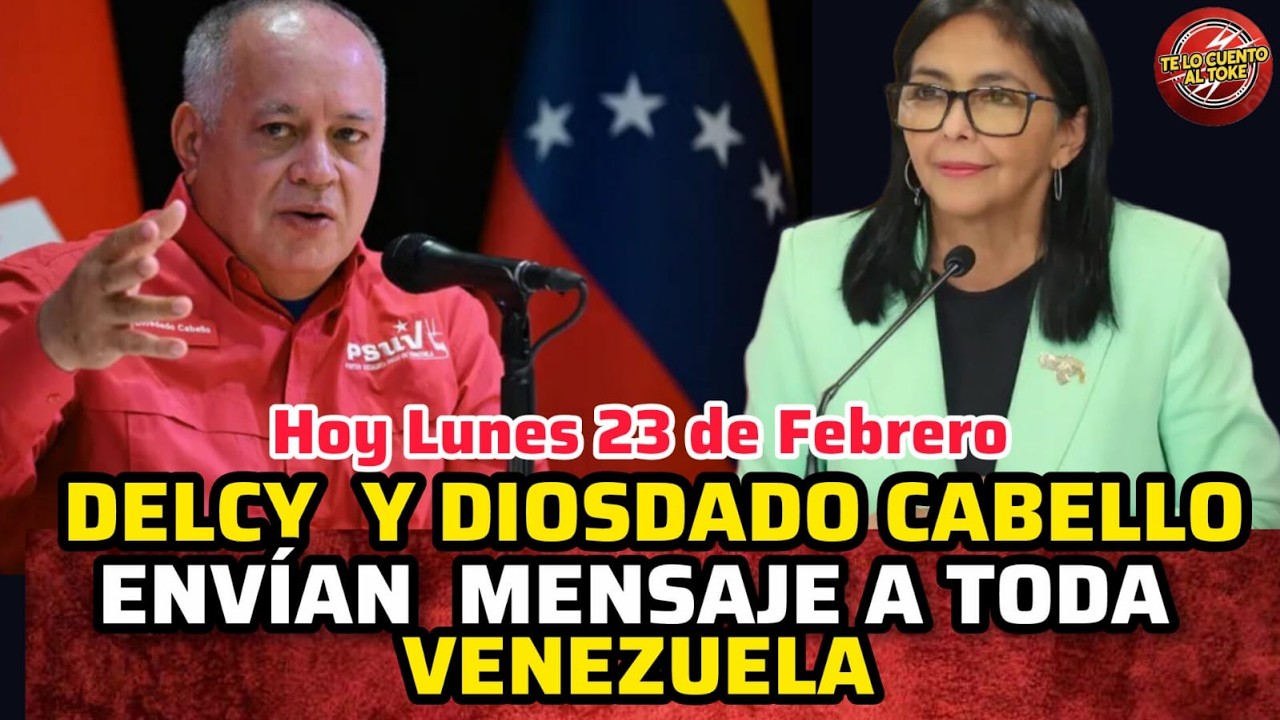🔴DELCY DIOSDADO CABELLO  ENVÍAN MENSAJE A TODA VENEZUELA HOY LUNES 23 DE FEBRERO