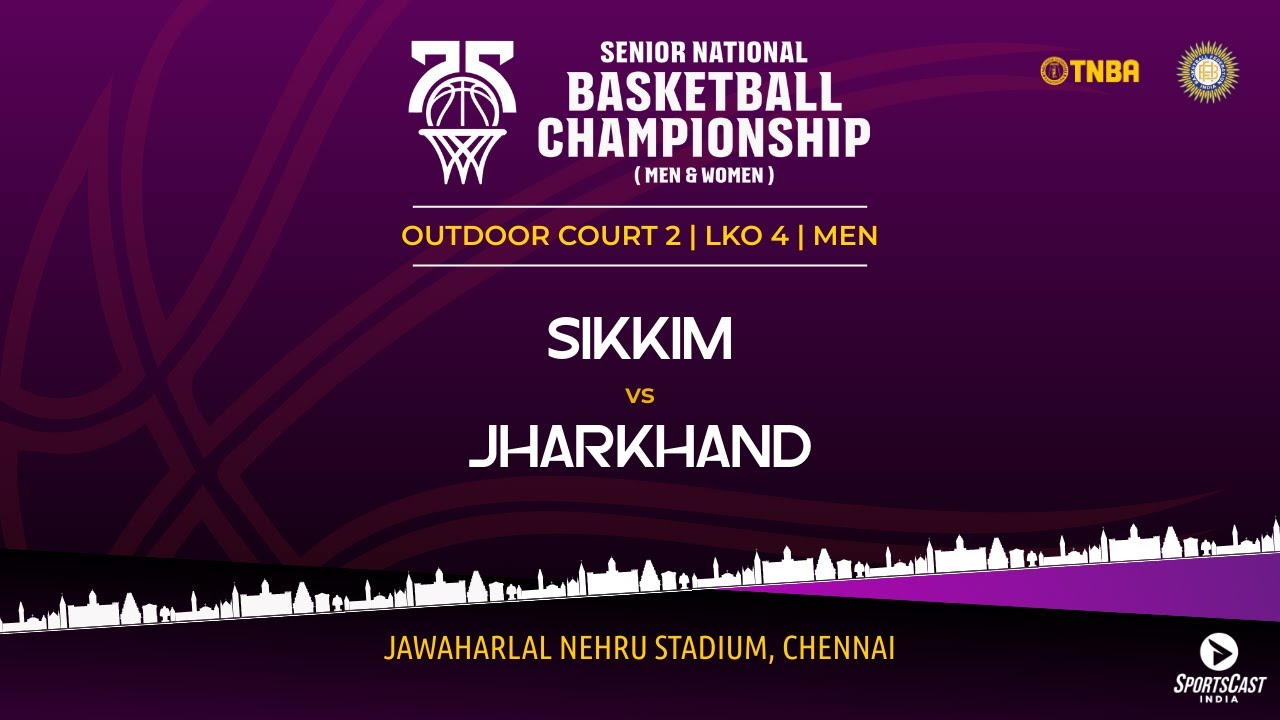 LKO 4 | SIKKIM vs JHARKHAND | MEN | 75TH SENIOR NATIONALS BASKETBALL CHAMPIONSHIP