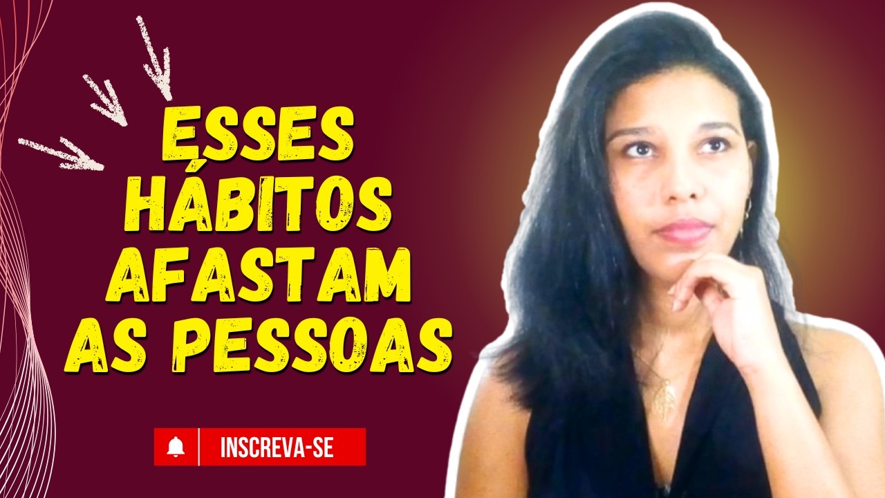 😬🚫 14 Hábitos que fazem as pessoas não gostarem de você | Psicóloga Tamires Souza