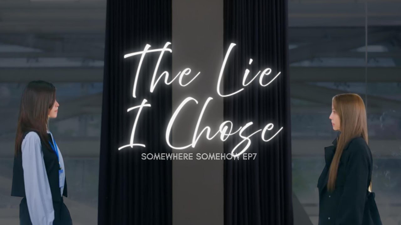 Somewhere Somehow EP7  | Kee & Peem | The Lie I Chose