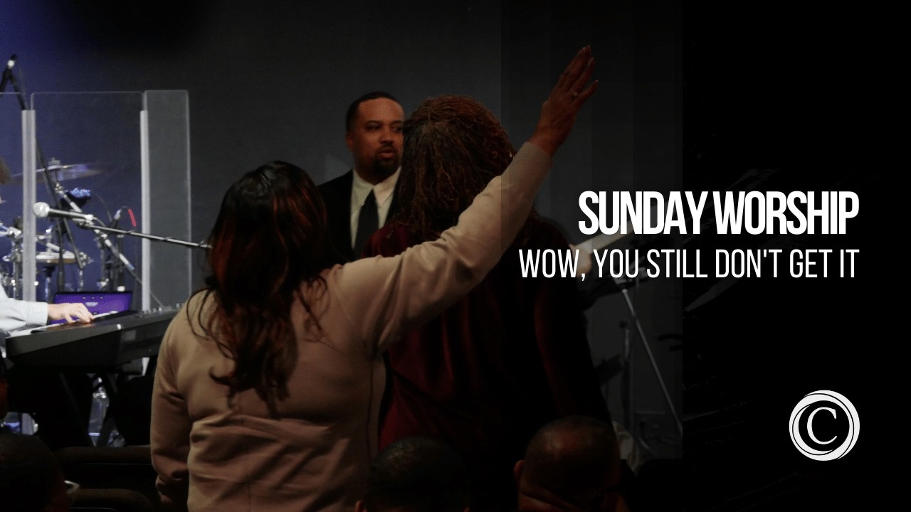 Sunday Worship | “WOW, You Still Don't Get It” | Mar 01, 2026