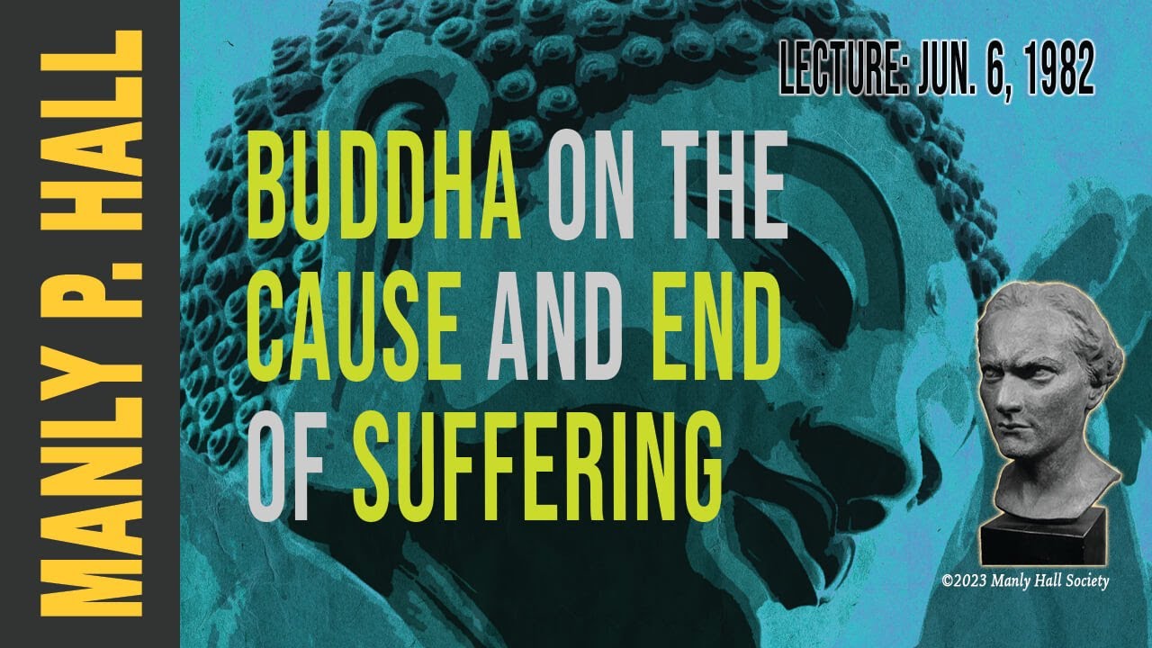 Manly P. Hall: Buddha on the Cause and End of Suffering