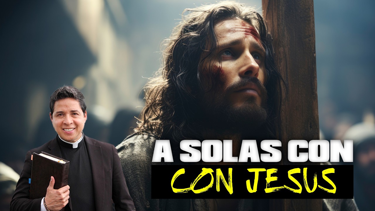 🔴A SOLAS CON JESUS🔥P. Mario Castañeda