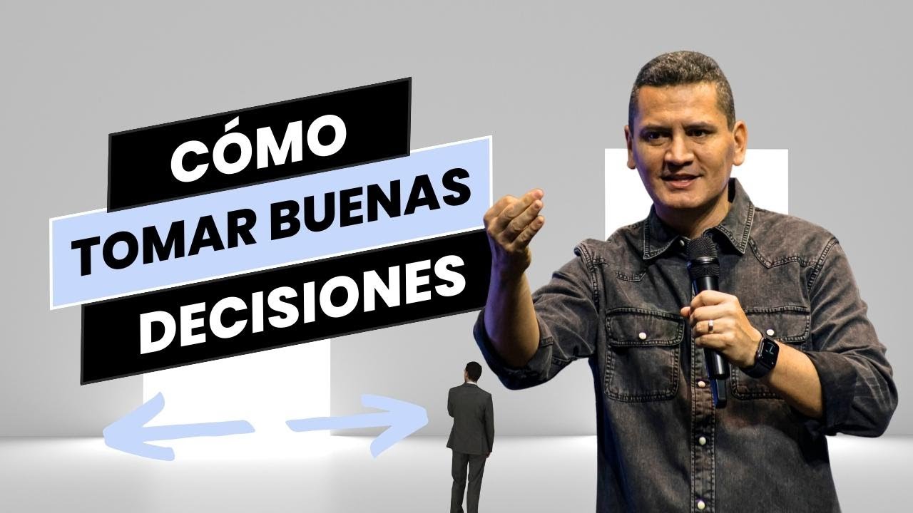 Cómo Tomar Buenas Decisiones l Bernardo Gómez l Predicas Cristianas