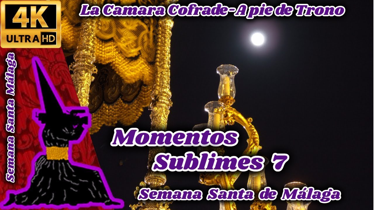 MOMENTOS SUBLIMES 7. LOS MEJORES MOMENTOS DE LA SEMANA SANTA DE MÁLAGA