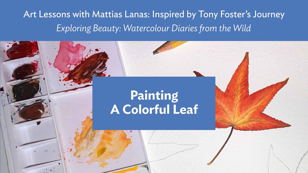 Ep. 13 PAINTING A COLORFUL LEAF &mdash; Art Lessons with Mattias Lanas: Inspired by Tony Foster's Journey