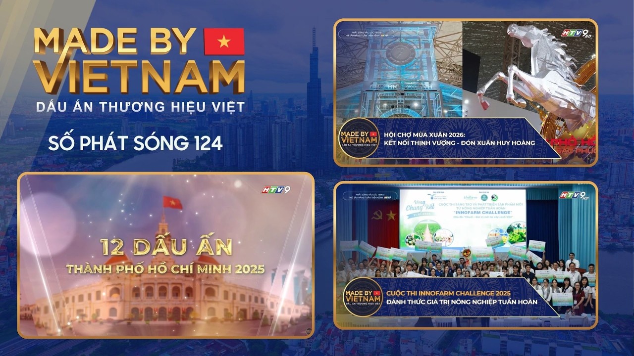 MBVN số 124: DẤU ẤN TP. HỒ CHÍ MINH NĂM 2025 & HỘI CHỢ MÙA XUÂN 2026 | PHÁT SÓNG NGÀY 06/02/2026