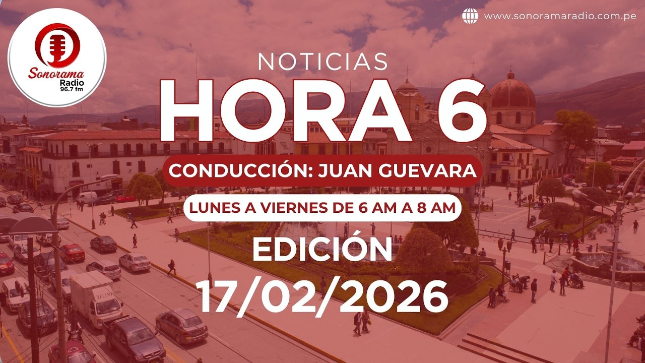 HORA 6 EDICIÓN 17/02/2026