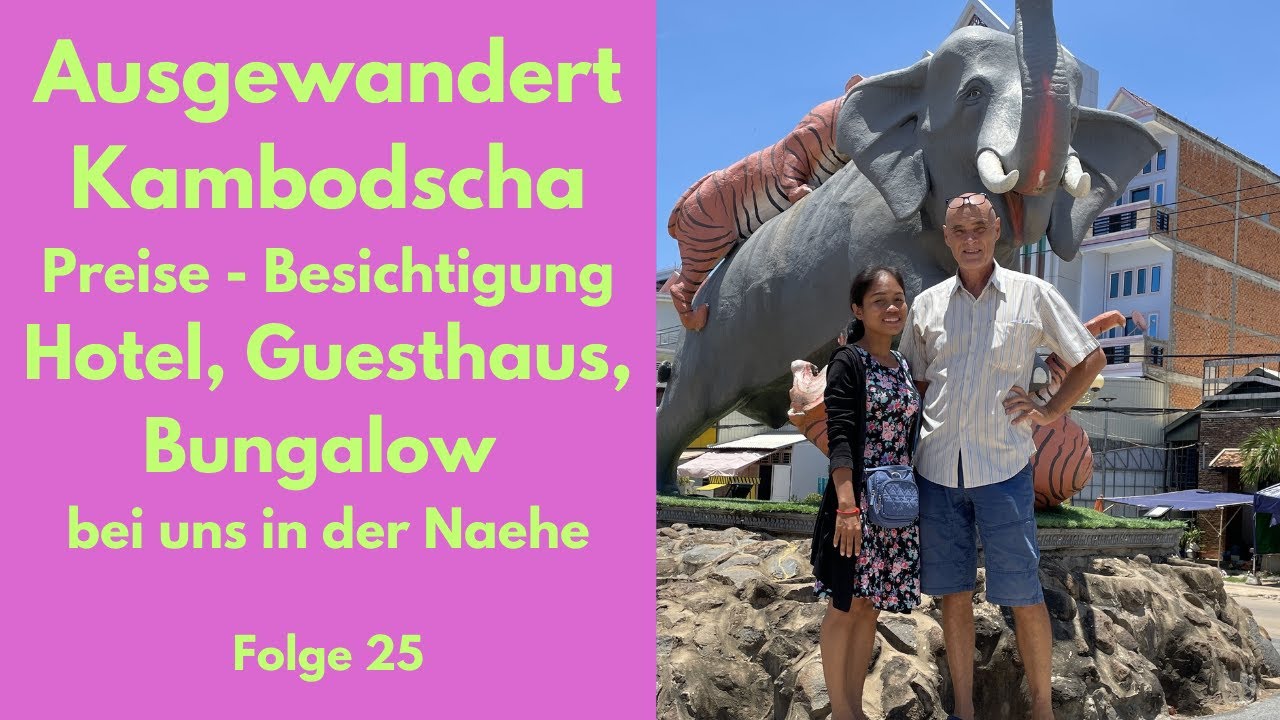 Ausgewandert Kambodscha, Hotel, Guesthaus, Bungalow, was es so gibt, in unsere Naehe.