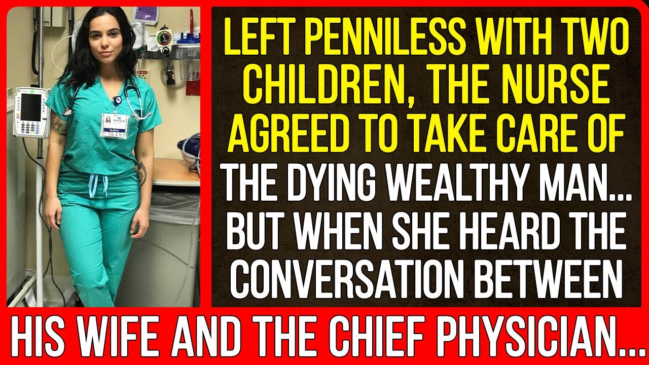 Left penniless with two children, a nurse agrees to care for a wealthy. But when she heard...