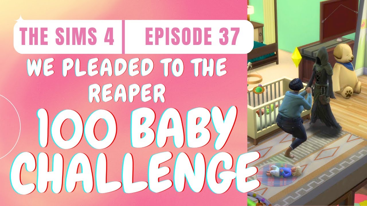 We pleaded to the reaper | 100 Baby Challenge In The Sims 4 | Episode 37