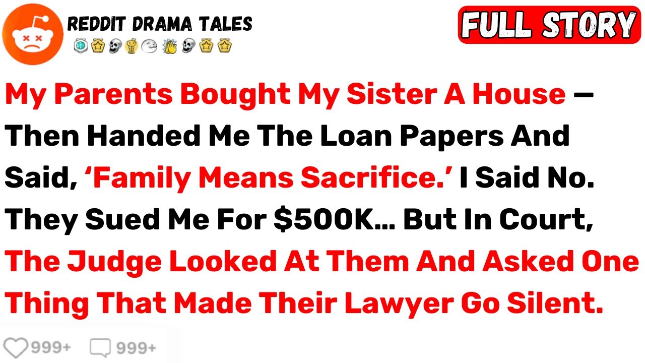 My Parents Bought My Sister A House — Then Handed Me The Loan Papers... - Best Reddit Stories