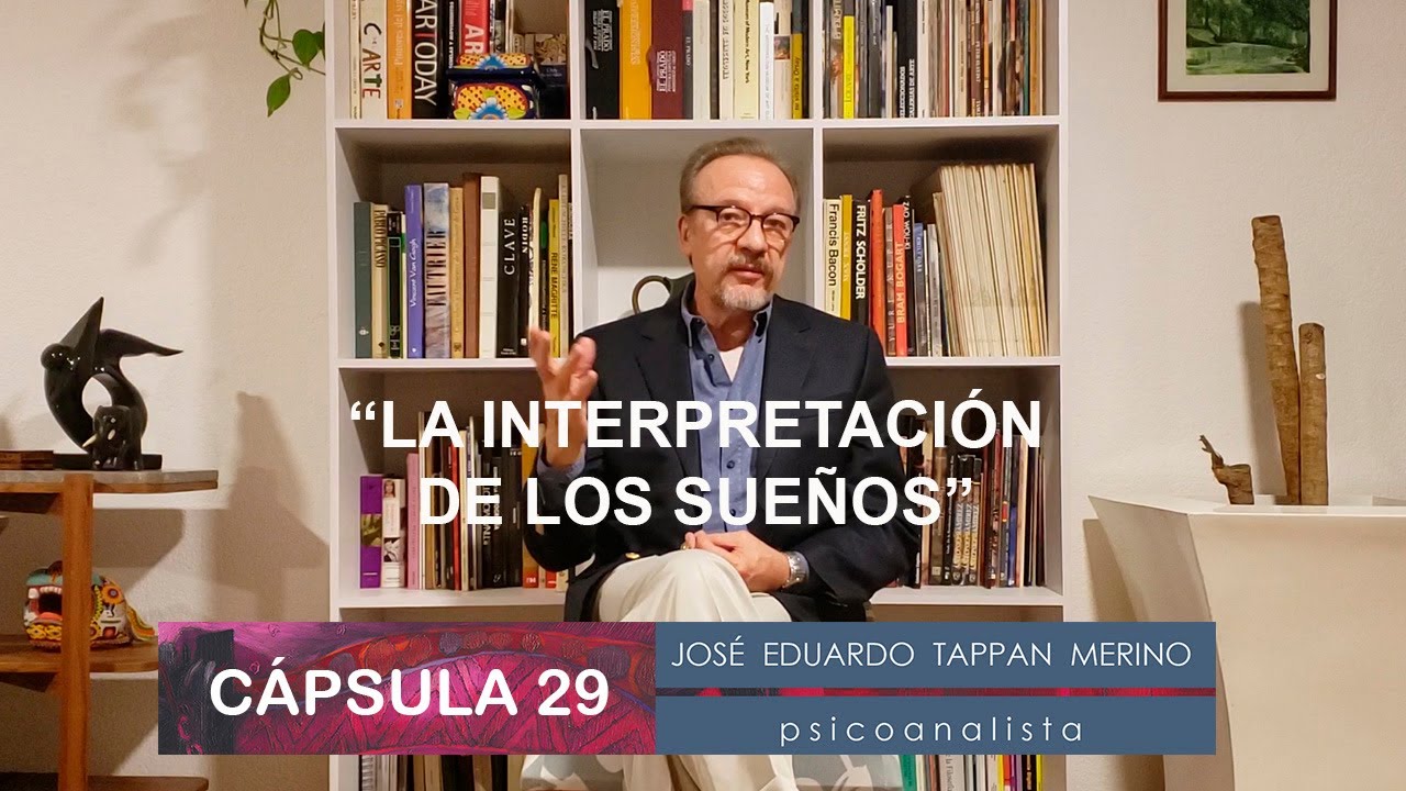 Cápsula 29: La interpretación de los sueños | José Eduardo Tappan