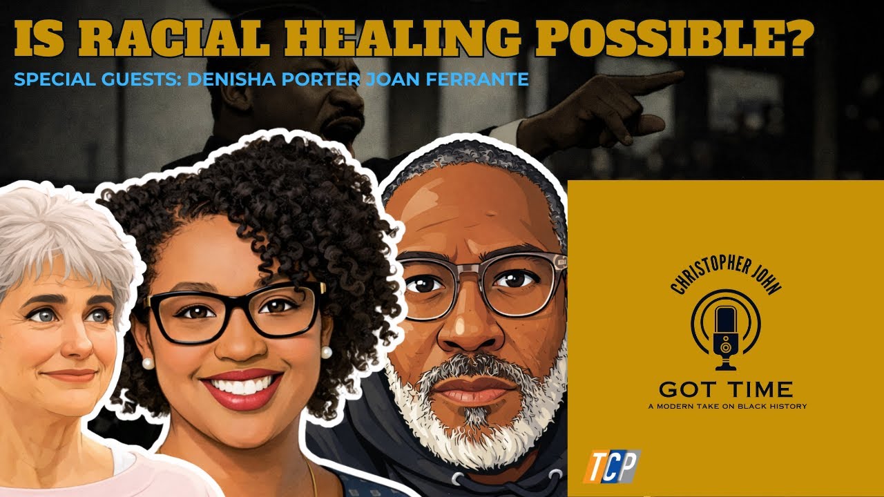 Is Racial Healing Possible? Ft. Denisha Porter & Joan Ferrante | GOT TIME W/ CJ | S2E9