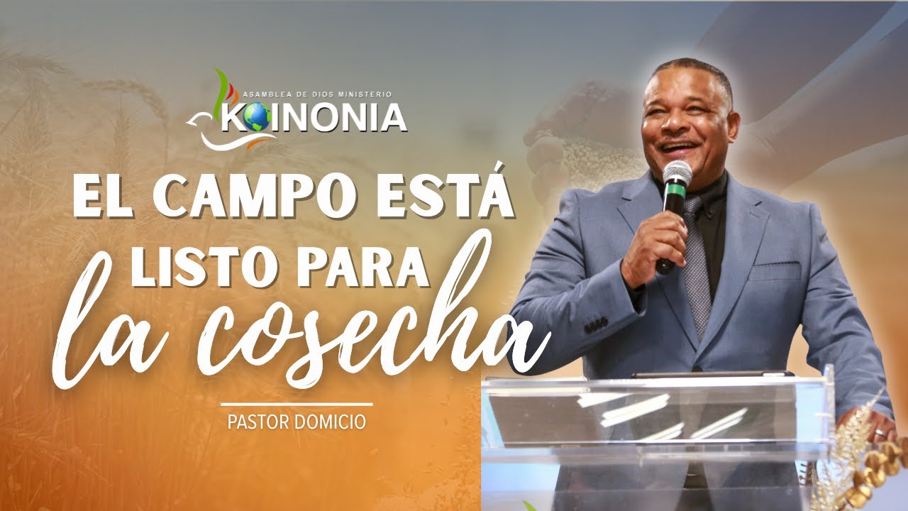 EL CAMPO ESTÁ LISTO PARA LA COSECHA - Pastor Domicio