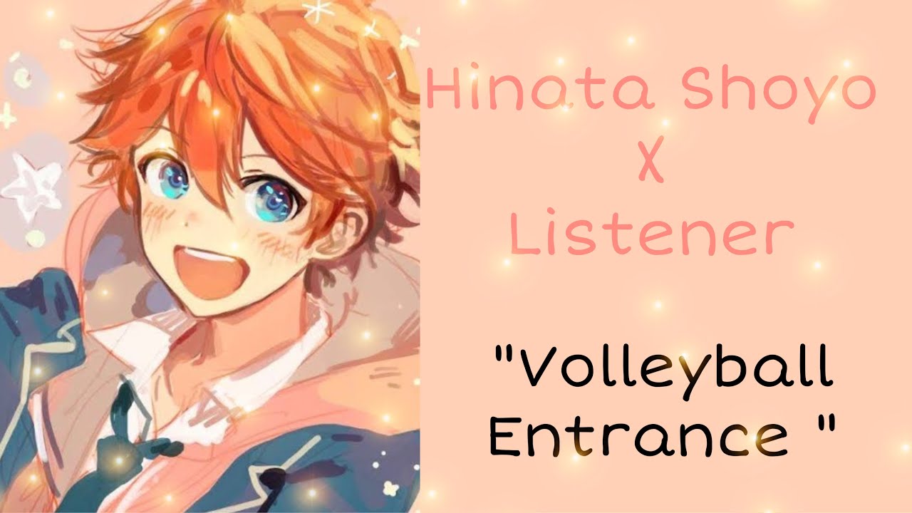 Hinata Shoyo x Listener “Volleyball Entrance”