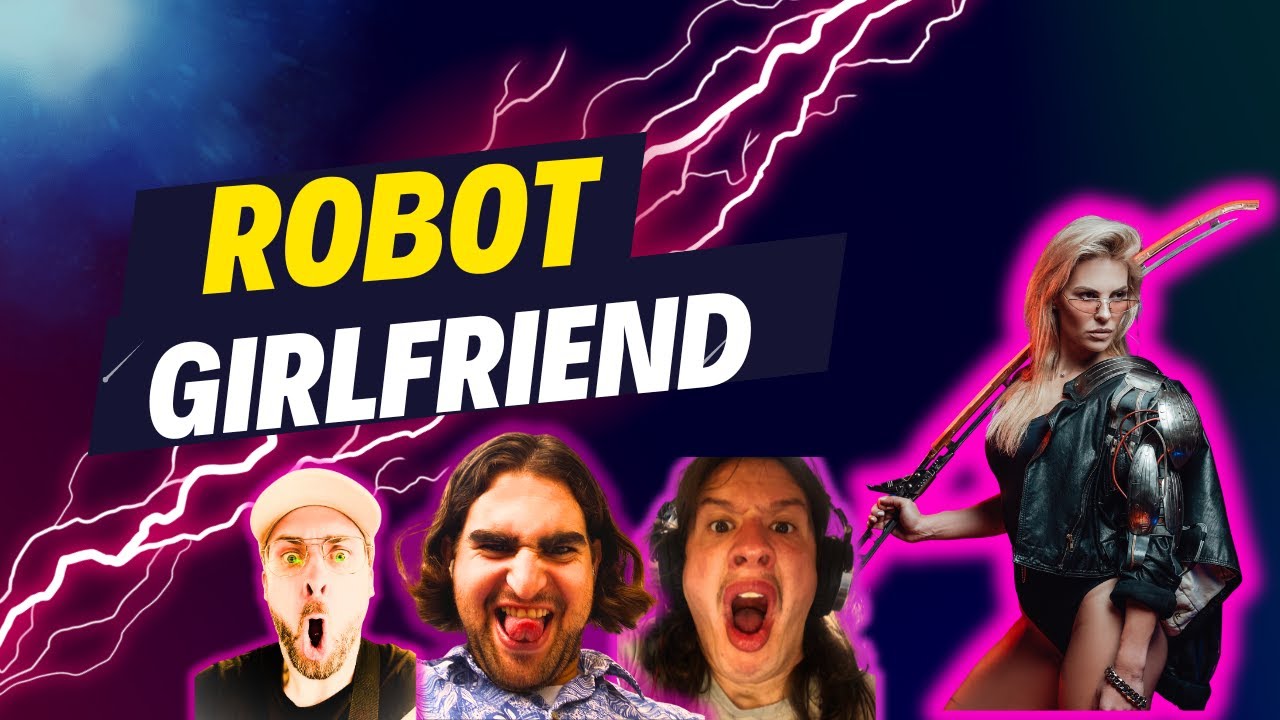 Robot Girlfriend [Ft. Sam @realonlineboy