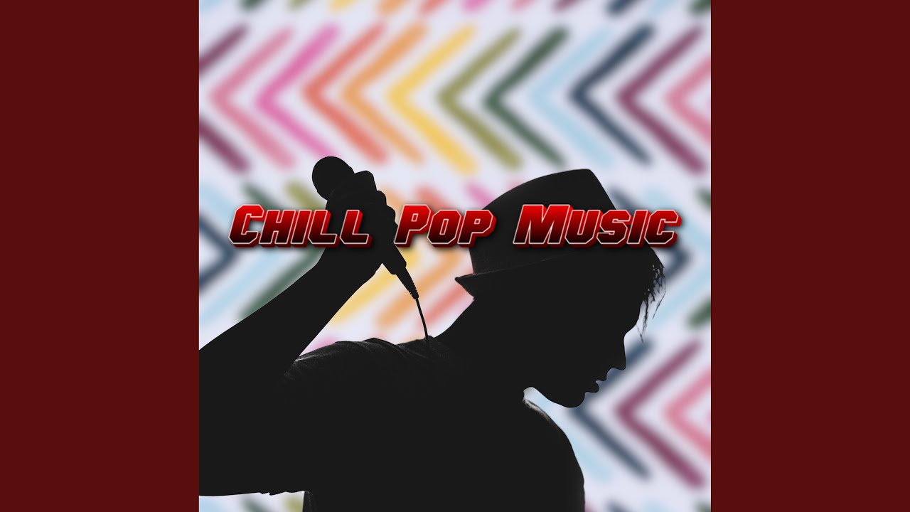 Chill Calm Pop Music Vibes