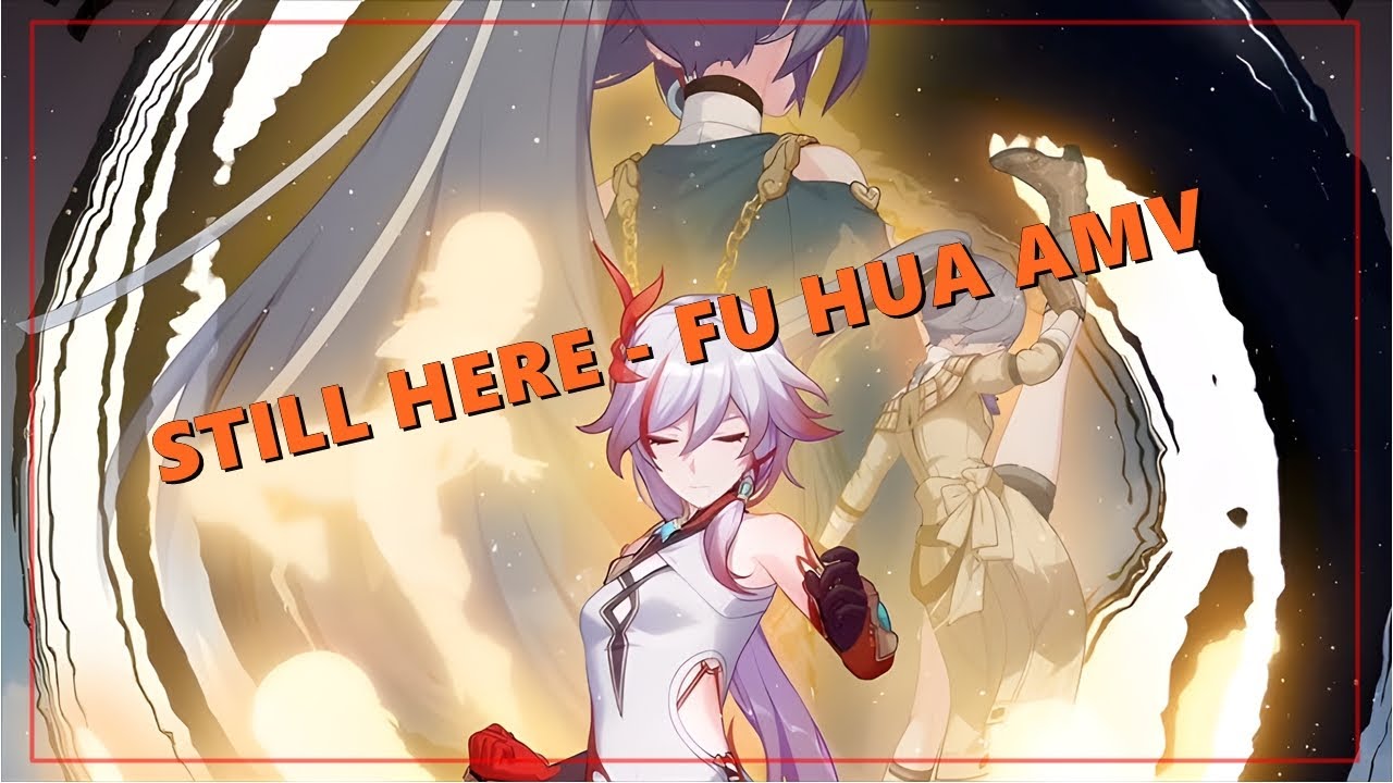 Honkai Impact 3rd - FU HUA AMV (STILL HERE)