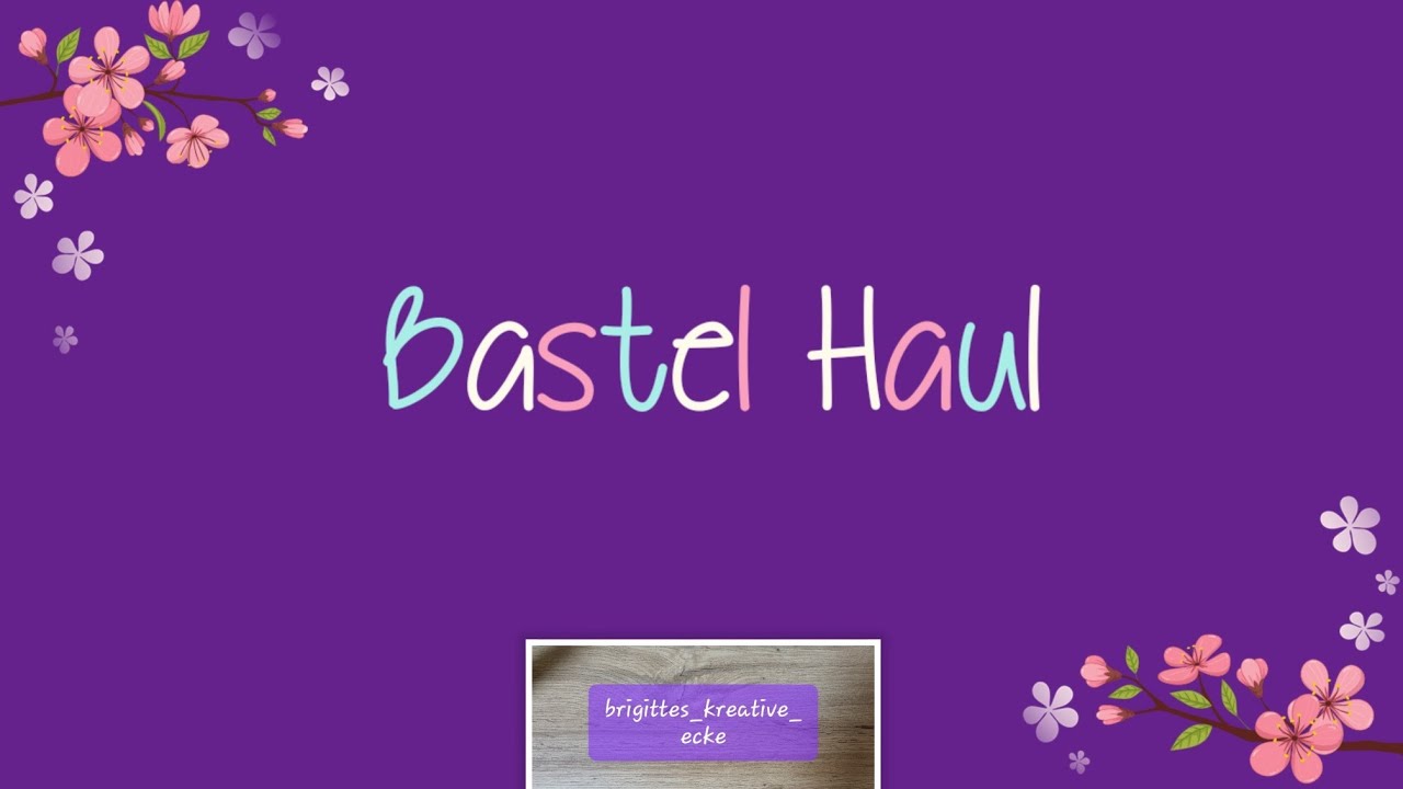 Bastel Haul - Kreativbunt, Villa Taschenwerk, Danipeuss, Create a smile u.a.