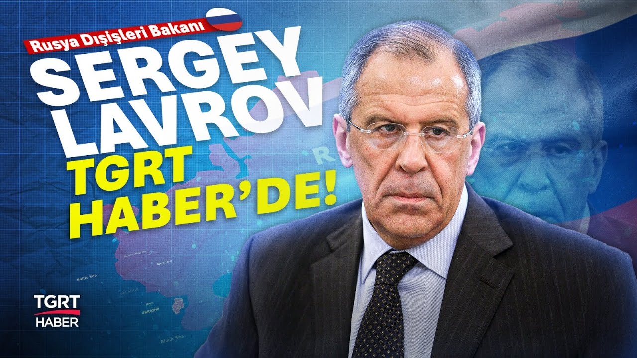 Rusya Dışişleri Bakanı Sergey Lavrov TGRT Haber’de Soruları Cevaplıyor!