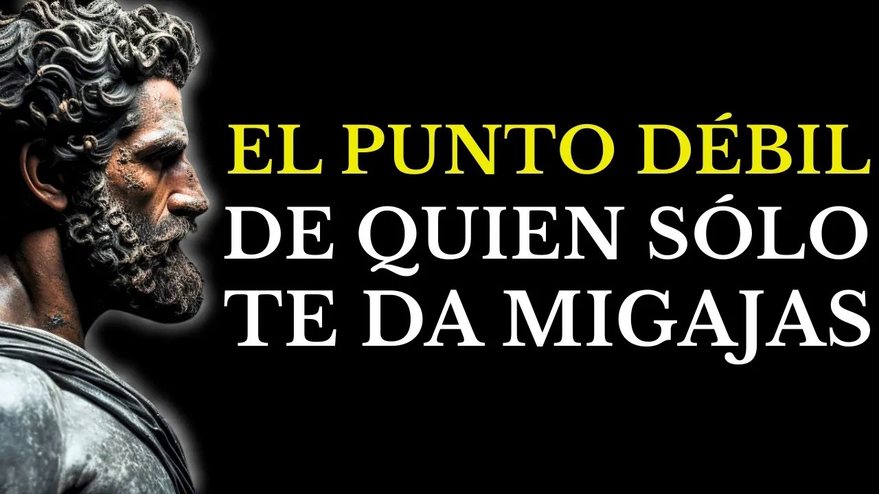 LA VERDAD OCULTA： LA MAYOR DEBILIDAD DE QUIEN SOLO TE DA MIGAJAS ESTOICISMO