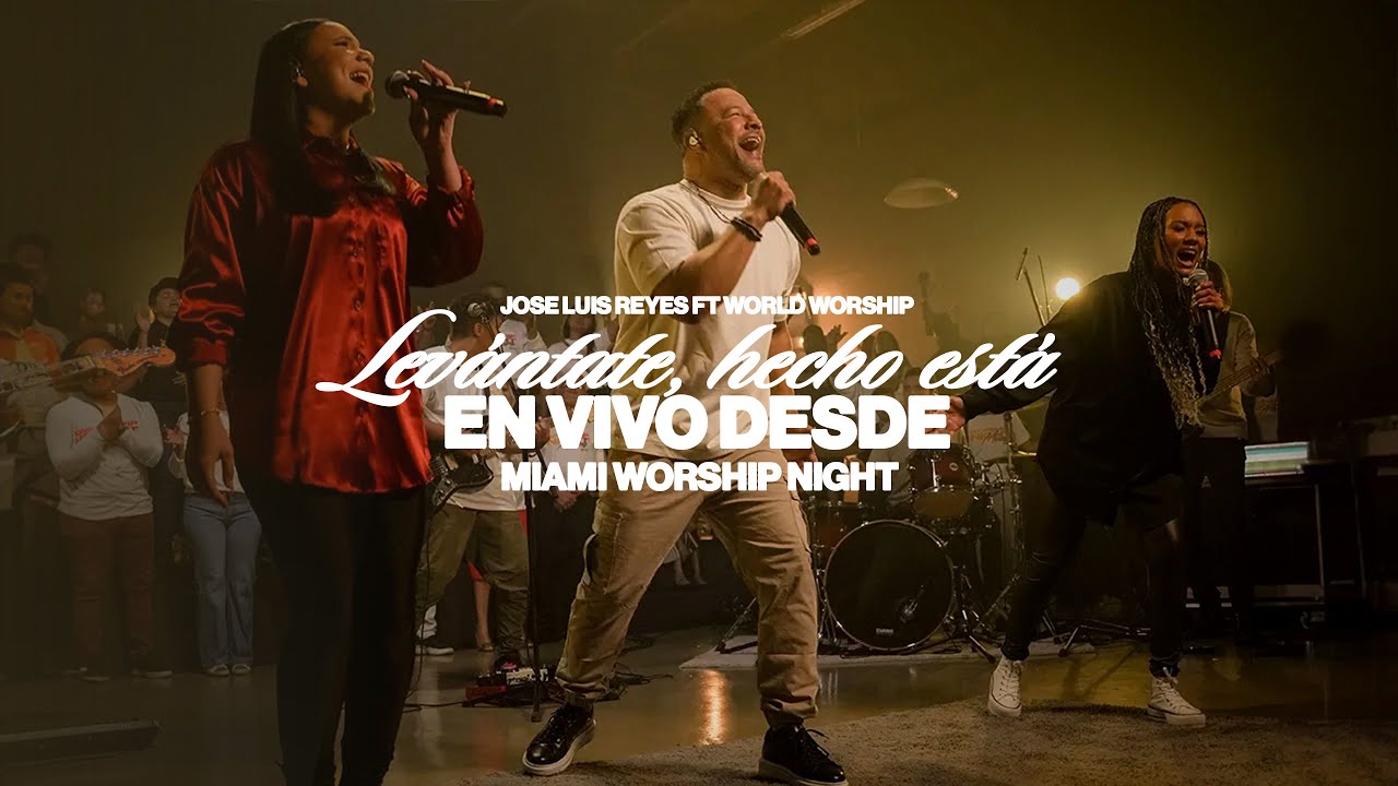 Lev&aacute;ntate, Hecho Est&aacute; - Jose Luis Reyes feat World Worship - (Video Live Oficial) - @worldworship