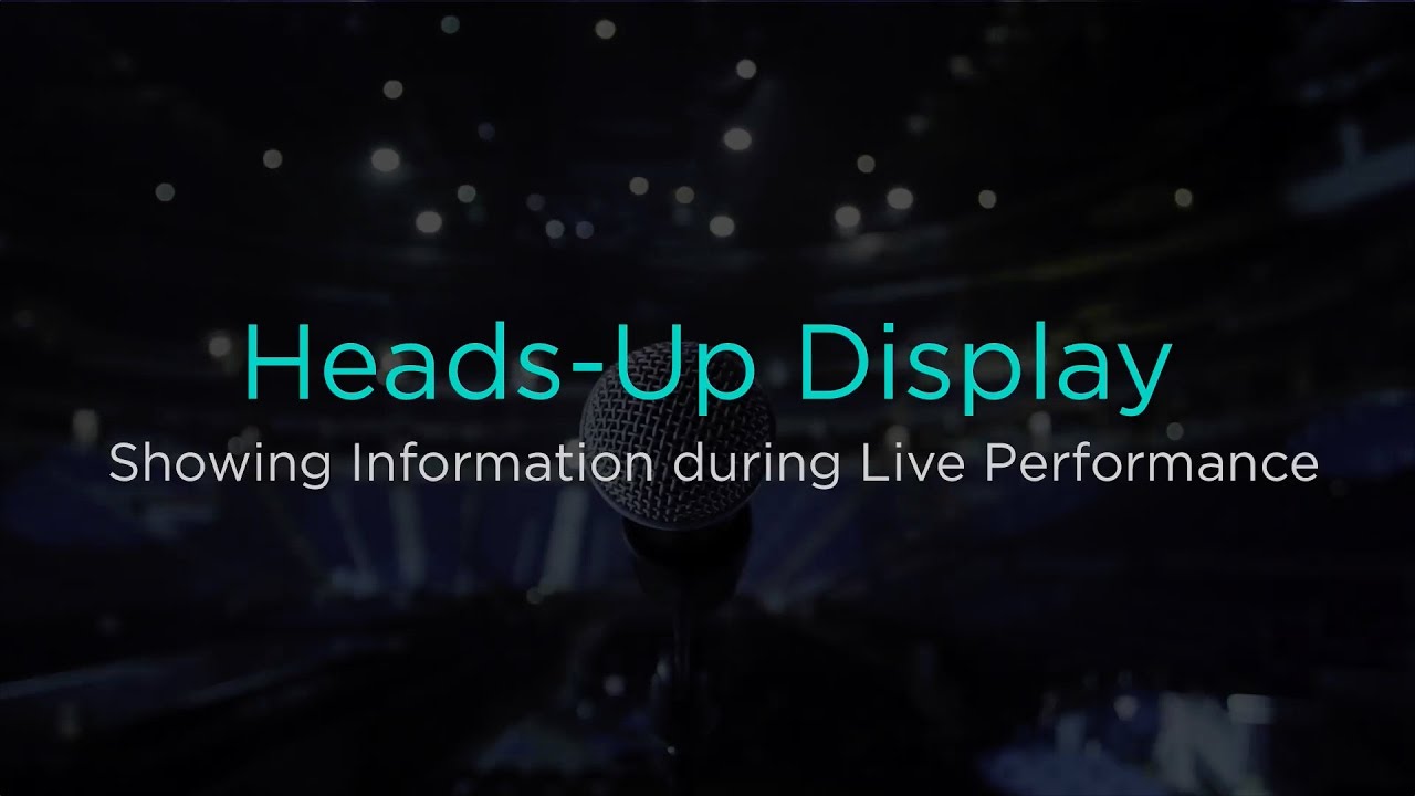 Showing Information During Live Performance with the Heads-Up Display