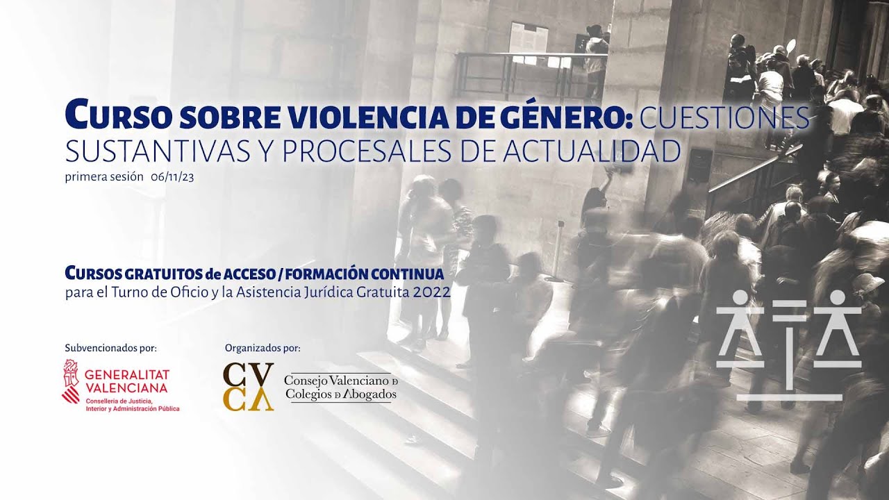 CURSO SOBRE VIOLENCIA DE GÉNERO: CUESTIONES SUSTANTIVAS Y PROCESALES DE ACTUALIDAD  ( 06/11/23)