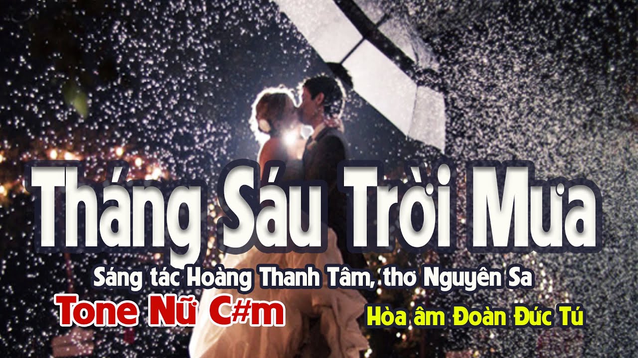 karaoke, Tháng Sáu Trời Mưa, sáng tác Hoàng Thanh Tâm, thơ Nguyên Sa, hòa âm Đoàn Đức Tú, tone Nữ