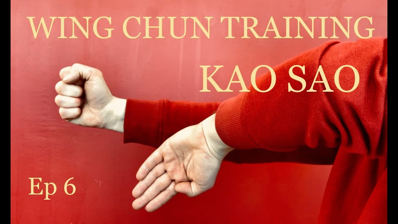 WING CHUN TRAINING Episode 6 : KAO SAO