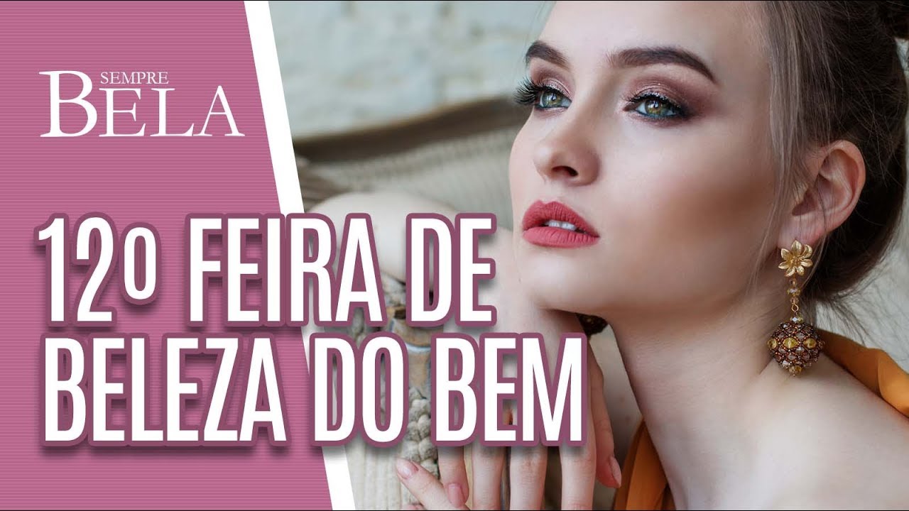 12º Feira da Beleza do Bem - Sempre Bela (14/07/19)