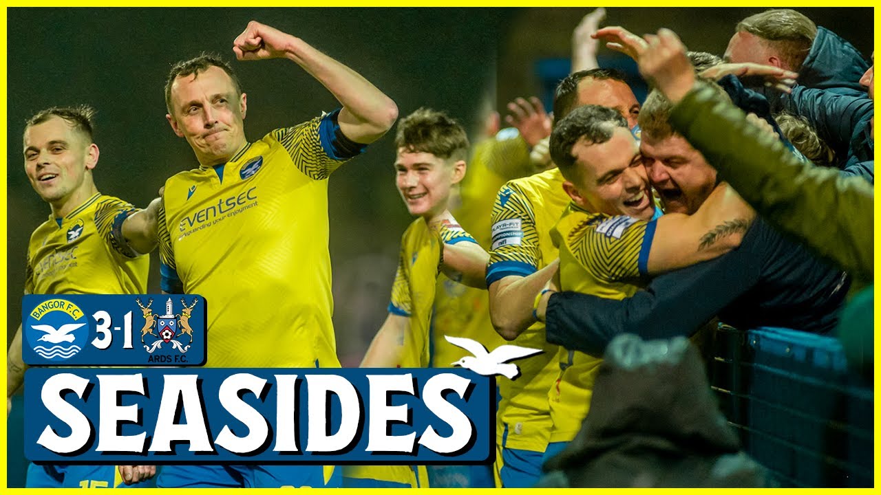 SEASIDES | Bangor 3 - 1 Ards