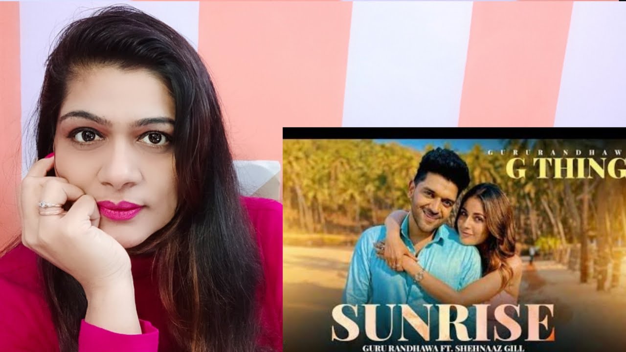 Sunrise Reaction | Guru Randhawa | Shehnaaz Gill | Smile With Garima