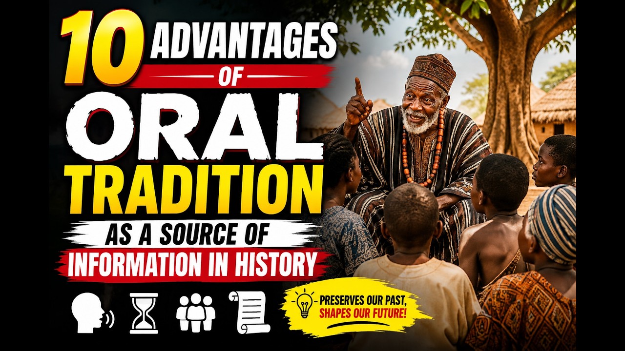 10 ADVANTAGES OF ORAL TRADITION AS A SOURCE OF INFORMATION IN HISTORY