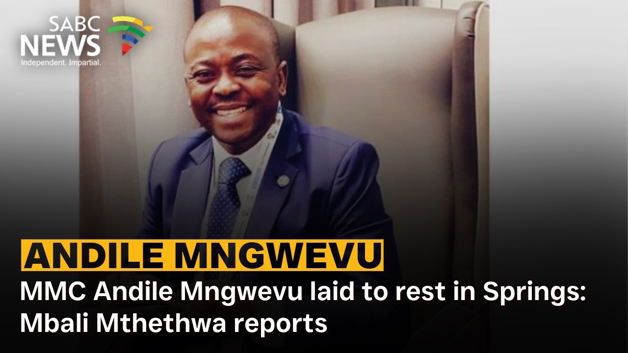 MMC Andile Mngwevu laid to rest in Springs: Mbali Mthethwa reports