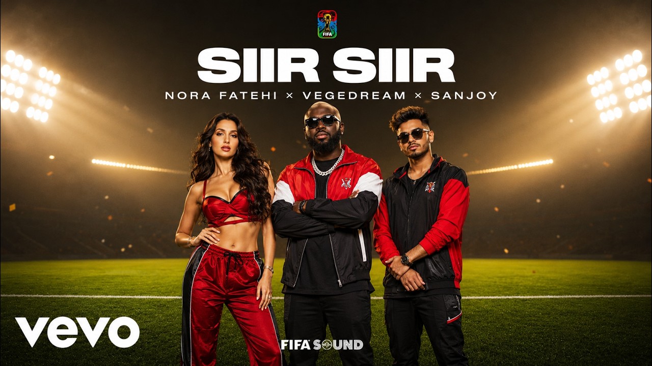 Nora Fatehi, Vegedream, Sanjoy, FIFA Sound - SIIR SIIR (Official Video) | FIFA World Cup 2026&trade; 