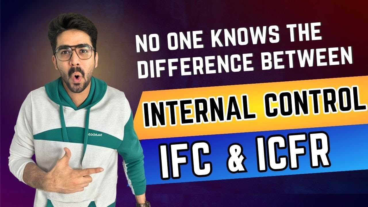 Difference in IFC, ICFR and Internal Controls