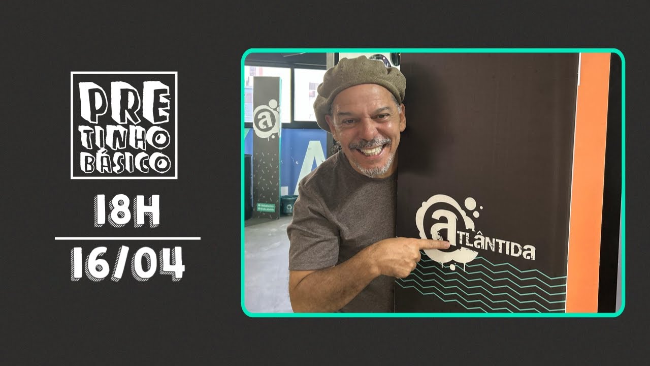 PRETINHO BÁSICO 18H AO VIVO | Rede Atlântida | 16/04