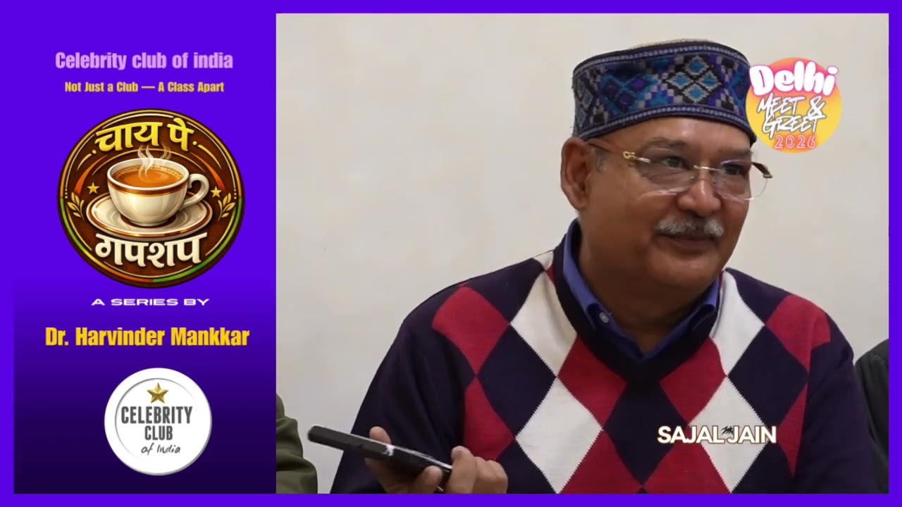 Sajal hain I chai pe gupshup I celebrity club of india I Dr Harvinder Mankkar 