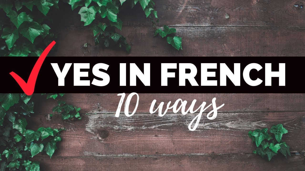 How to say yes in French 🇫🇷 10 ways