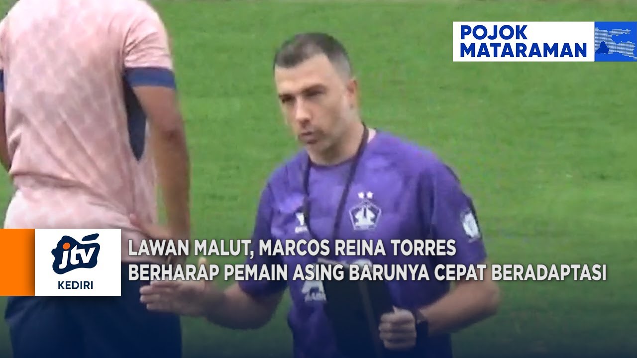 KEDIRI - Lawan Malut, Marcos Reina Torres Berharap Pemain Asing Barunya Cepat Beradaptasi