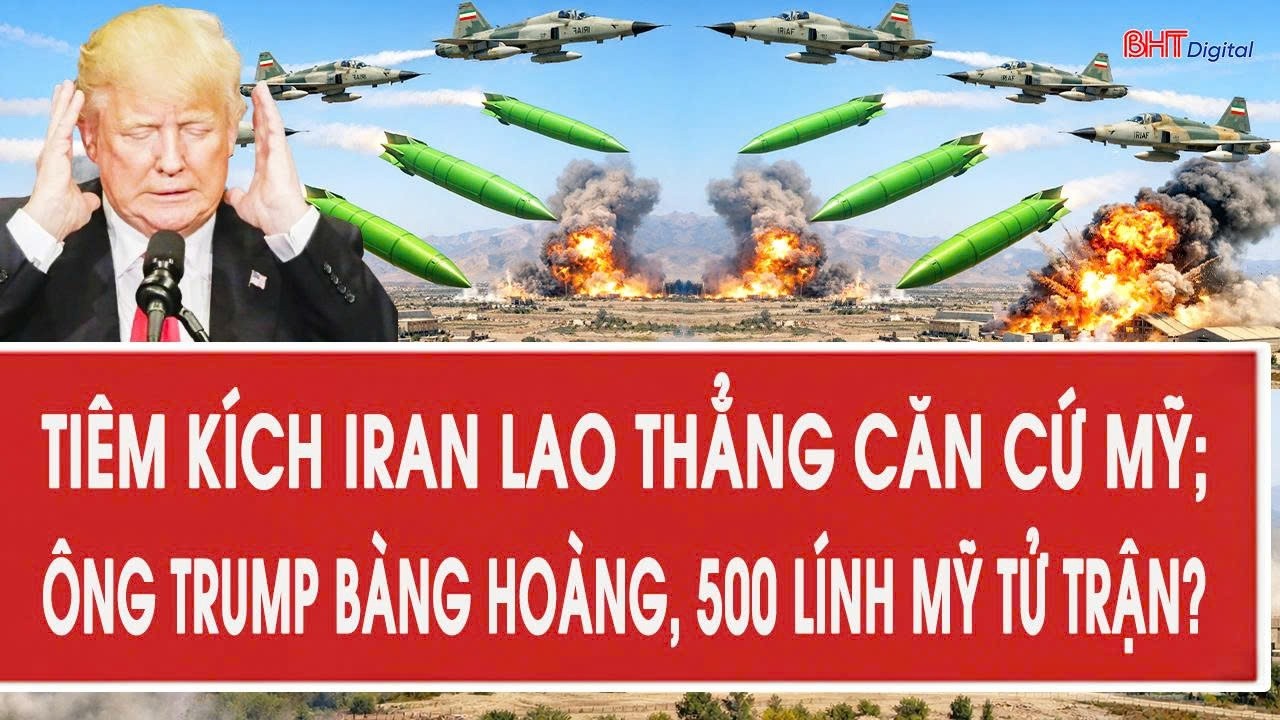 Tâm điểm quốc tế 5/3: Tiêm kích Iran lao thẳng căn cứ Mỹ; ông Trump bàng hoàng, 500 lính Mỹ tử trận?