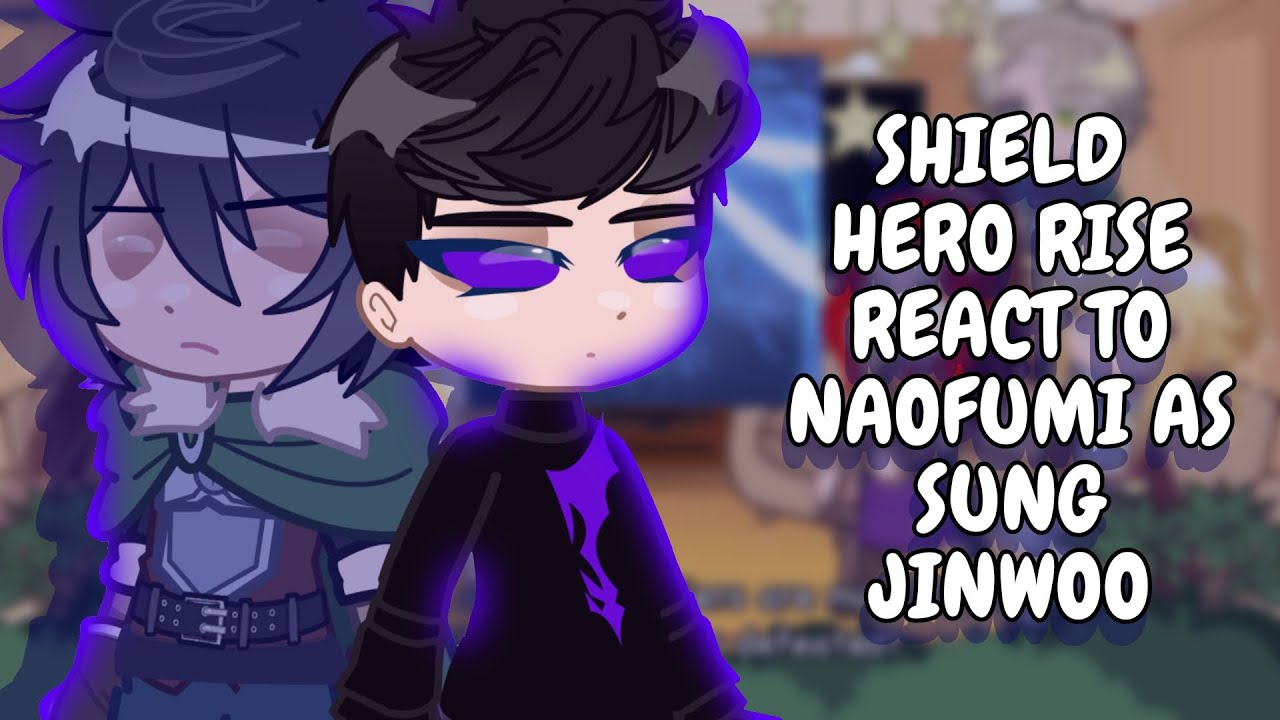 Реакция фанатов Shield Hero Rise на Наофуми в роли Сон Джинву || Реакция на Gacha